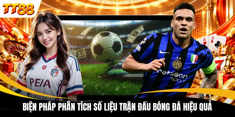 bien phap phan tich so lieu tran dau bong da hieu qua Biện pháp phân tích số liệu trận đấu bóng đá hiệu quả
