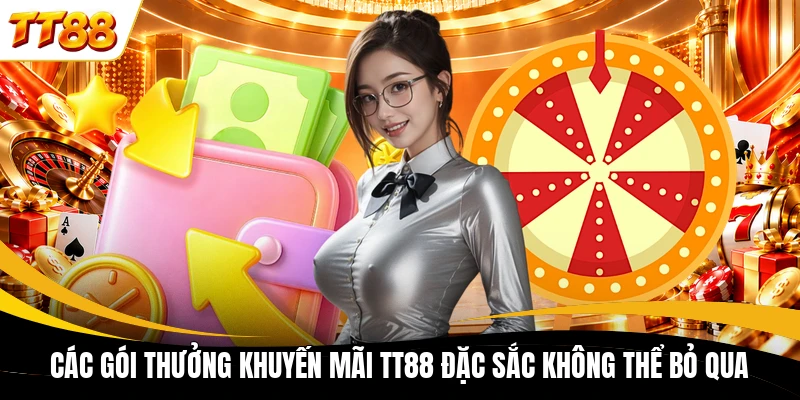 cac goi thuong khuyen mai tt88 dac sac khong the bo qua Các gói thưởng khuyến mãi TT88 đặc sắc không thể bỏ qua