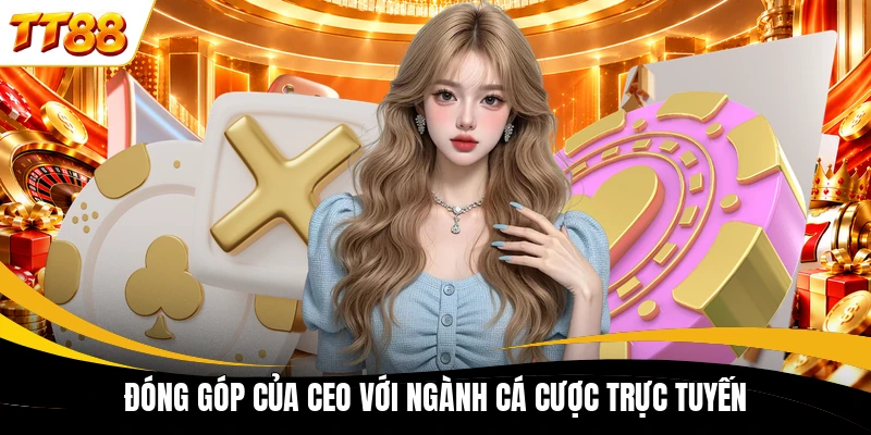 dong gop cua ceo voi nganh ca cuoc truc tuyen dong gop cua ceo voi nganh ca cĐóng góp của CEO với ngành cá cược trực tuyếnuoc truc tuyen
