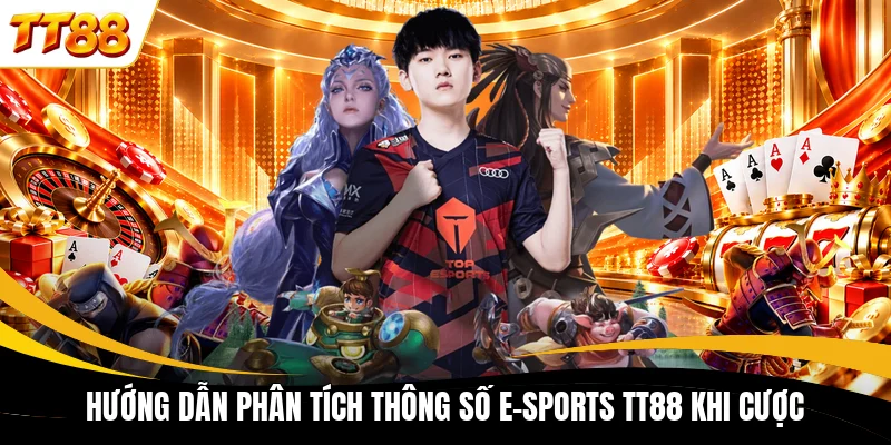 huong dan phan tich thong so e sports tt88 khi cuoc Hướng dẫn phân tích thông số E-sports TT88 khi cược