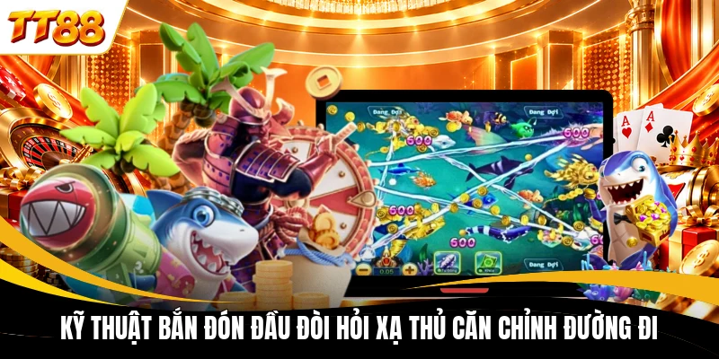 ky thuat ban don dau doi hoi xa thu can chinh duong di Kỹ thuật bắn đón đầu đòi hỏi xạ thủ căn chỉnh đường đi