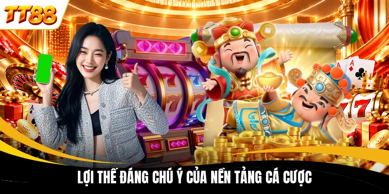 loi the dang chu y cua nen tang ca cuoc Lợi thế đáng chú ý của nền tảng cá cược