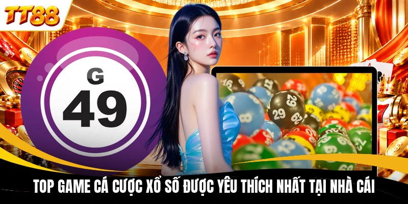 top game ca cuoc xo so duoc yeu thich nhat tai nha cai Top game cá cược xổ số được yêu thích nhất tại nhà cái
