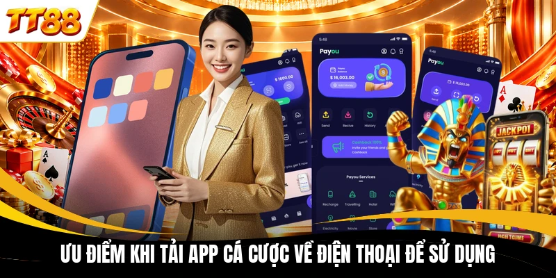 uu diem khi tai app ca cuoc ve dien thoai de su dung Ưu điểm khi tải app cá cược về điện thoại để sử dụng